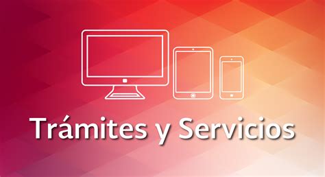 Trámites y servicios .